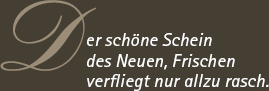 Der schöne Schein des Neuen, Frischen verfliegt nur allzu rasch